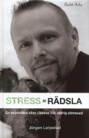 Stress = R&auml;dsla : f&ouml;r dig som vill veta hur du blir av med din stress eller vill minska stressen hos din organisation