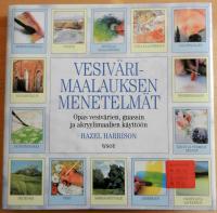 Vesiv&auml;rimaalauksen menetelm&auml;t. Opas vesiv&auml;rien, guassin ja akryylimaalien k&auml;ytt&ouml;&ouml;n