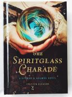 The spiritglass charade - a Stoker & Holmes novel