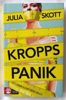 Kroppspanik : fett, l&ouml;gner och sjukt on&ouml;dig &aring;ngest