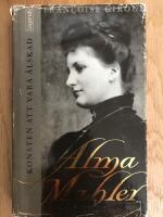 Alma Mahler eller Konsten att vara &auml;lskad