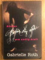 Befria din sj&auml;l : r&ouml;relse som andlig kraft