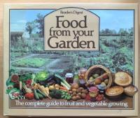 Food from your garden. All you need to know to grow, cook and preserve your own fruit and vegetables. 
