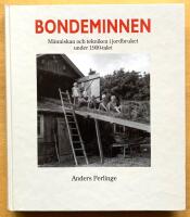 Bondeminnen. M&auml;nniskan och tekniken i jordbruket under 1900-talet. 