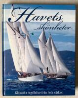 Havets sk&ouml;nheter. Klassiska segelb&aring;tar fr&aring;n hela v&auml;rlden (=omslagstitel). 