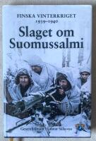 Slaget om Suomussalmi. Finska vinterkriget 1939-1940. 
