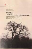 Lilla Ullevi - historien om det fridlysta rummet. Vendeltida helgedom, medeltida by och 1600-talsg&aring;rd Uppland, Bro socken, Kl&ouml;v och Lilla Ullevi 1:5, Jursta 3:5 (...)