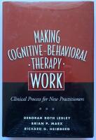 Making Cognitive-Behavioral-Therapy work. Clinical process for new practitioners. 