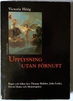 Upplysning utan f&ouml;rnuft. Beg&auml;r och frihet hos Thomas Hobbes, John Locke, David Hume och Montesquieu