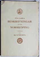 Tv&aring; gamla beskrifningar &ouml;fver Norrk&ouml;ping. Efter originalhandskrifterna i Link&ouml;pings Stiftsbibliotek