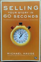 Selling your story in 60 seconds. The guaranteed way to get your screenplay or novel read