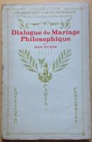 DIALOGUE DU MARIAGE PHILOSOPHIQUE SUIVI DES DICH&Eacute;PHALES.
