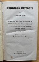 NORRIGES HISTORIA. &Ouml;fvers&auml;ttning, med till&auml;gg af ber&auml;ttelsen om Norriges statshv&auml;lfning 1814; ett sammandrag af dess grundlag, samt en blick p&aring; Norriges n&auml;rvarande historia af Fredrik B C&ouml;ster.  