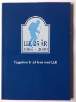 TJUGOFEM &Aring;R P&Aring; ISEN MED LLK. Jubileumsbok Link&ouml;pings L&aring;ngf&auml;rdsskridskoklubb 1984-2009. 