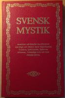 Svensk Mystik. Anekdoter och historier om alkemister, astrologer och mystici, syner, uppenbarelser, trolldom, spökhistorier, spådomar, drömmar, vidskepliga seder och bruk, Nemesis Divina samt andra underbara tilldragelser.