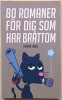 80 romaner f&ouml;r dig som har br&aring;ttom. 