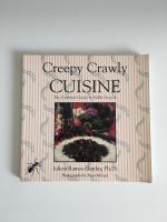 Creepy Crawly Cuisine: The Gourmet Guide to Edible Insects 