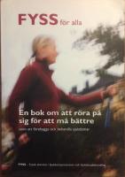 FYSS f&ouml;r alla - En bok om att r&ouml;ra p&aring; sig f&ouml;r att m&aring; b&auml;ttre