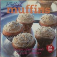 Maffiga Muffins: Fantastiska bakverk vid alla tillf&auml;llen