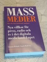 Massmedier : nya villkor f&ouml;r press, radio och tv i det digitala medielandskapet
