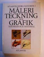 Atlantis stora handbok i m&aring;leri, teckning och grafik : tekniker och materia