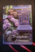 Tr&auml;dg&aring;rdsdr&ouml;mmar : planteringstips och dekorationsid&eacute;er f&ouml;r tr&auml;dg&aring;rden