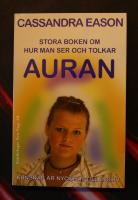 Stora boken om hur man ser och tolkar auran : kunskap &auml;r nyckeln till insikt