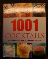 1001 Cocktails : 1001 recept p&aring; den full&auml;ndade drinken