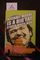 Michael Moore is a big fat stupid white man