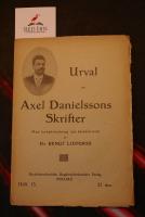 Urval av Axel Danielssons Skrifter. Med levnadsteckning och karakt&auml;ristik. 13 h&auml;ft