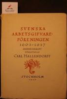Svenska arbetsgifvaref&ouml;reningen 1902 - 1927. Minnesskrift