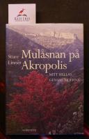 Mul&aring;snan p&aring; Akropolis : mitt Hellas genom tiderna
