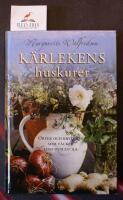 K&auml;rlekens huskurer. &Ouml;rter och kryddor som v&auml;cker lust och lycka