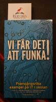 Vi f&aring;r det att funka! Framg&aring;ngsrika exempel p&aring; IT i skolan
