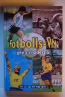 Fotbolls-VM genom tiderna : [allt om alla VM 1930-1998]