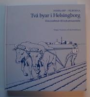 Hasslarp - Filborna. Tv&aring; byar i Helsingborg. Fr&aring;n jordbruk till industrisamh&auml;lle