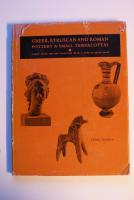 Greek, Etruscan and Roman Pottery and Small Terracottas. 
