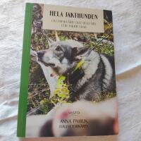Hela jakthunden : om friskv&aring;rd och sjukv&aring;rd f&ouml;r jakthundar