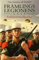 Fr&auml;mlingslegionens elit - fallsk&auml;rmsj&auml;garna : fr&aring;n Vietnam till Bosnien