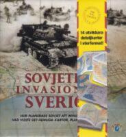 Sovjetisk invasion av Sverige : hur planerade Sovjet att invadera Sverige? Vad visste de? Hemliga kartor, planer och f&ouml;rband