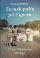 Svensk polis p&aring; Cypern : 29 &aring;rs FN-insatser f&ouml;r fred 1964-1993