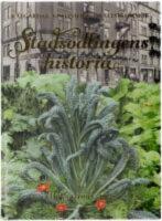 Stadsodlingens historia : k&aring;lg&aring;rdar, kolonier & asfaltsblommor