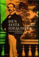 Den sista idealisten : Viktor Rydberg och hans tid