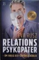 Relationspsykopater : om farlig och f&ouml;rf&ouml;risk k&auml;rlek
