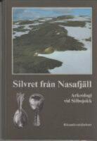 Silvret fr&aring;n Nasafj&auml;ll : arkeologi vid Silbojokk
