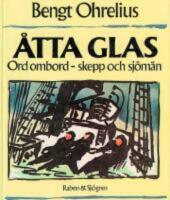 &Aring;tta glas : ord ombord - skepp och sj&ouml;m&auml;n