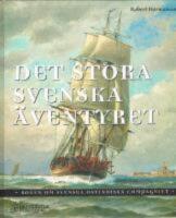 Det stora svenska &auml;ventyret  boken om Svenska Ostindiska Compagniet