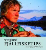 Westrins fj&auml;llfisketips : tankar kring ett h&aring;llbart fiske
