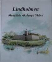 Lindholmen : medeltida riksborg i Sk&aring;ne