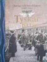 Tyskar p&aring; t&aring;g - Sverige och beredskapen 1939-1945